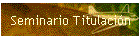Seminario Titulacin