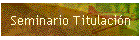Seminario Titulación