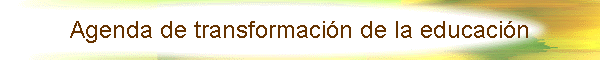 Agenda de transformacin de la educacin
