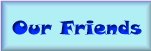 Our Friends