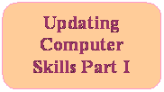 Rounded Rectangle: Updating Computer Skills Part I