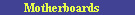 Motherboards