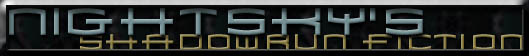 Nightsky's Shadowrun Fiction