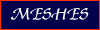 Meshes