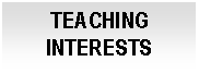 Cuadro de texto: TEACHING INTERESTS