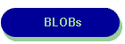 BLOBs