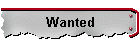Wanted