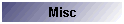 Misc