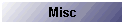 Misc