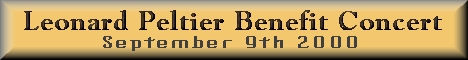 Leonard Peltier Benefit Concert - FREE LEONARD PELTIER NOW!!!