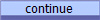 continue