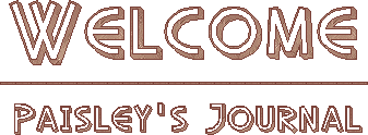 Welcome to Paisley's Journal