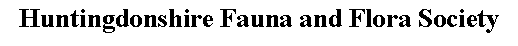 Text Box: Huntingdonshire Fauna and Flora Society