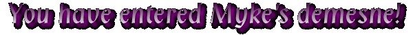 You have entered Myke's Demesne