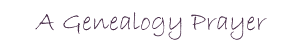 A Genealogy Prayer