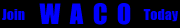 Join W A C O Today