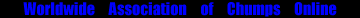 Worldwide Association of Chumps Online