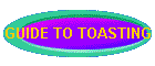 GUIDE TO TOASTING