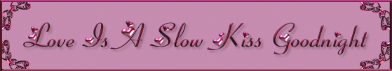 Love Is A Slow Kiss Goodnight