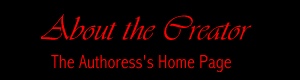 About the Creator: the Authoress's Home Page