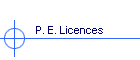 P. E. Licences