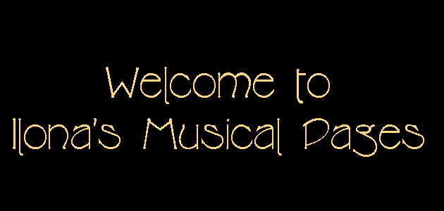 Welcome to Ilona's Musical Pages