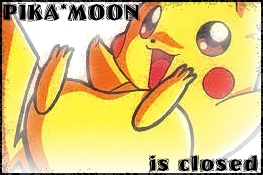 Pika*moon is closed.
