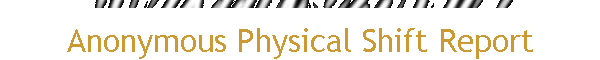 Anonymous Physical Shift Report