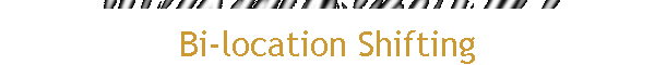 Bi-location Shifting
