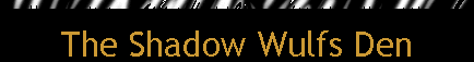 The Shadow Wulfs Den