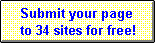 Submit your              page to 34 sites for free!