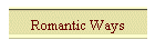 Romantic Ways