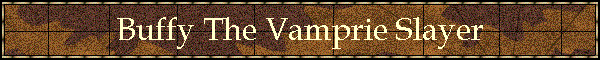 Buffy The Vamprie Slayer