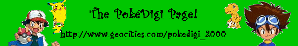 Click here to go to the PokeDigi Page!