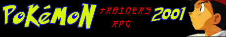 Pokmon Trainers RPG 2001 Welcome!!