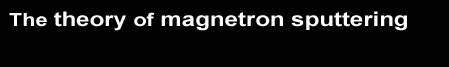 The Theory of Magnetron Sputtering