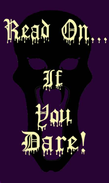 Read On...If You Dare! HaHaHaHaHa!
