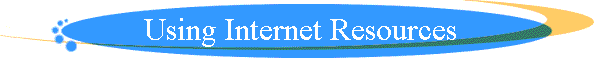 Using Internet Resources