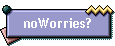noWorries?