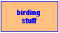 Birding Stuff