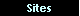 Sites