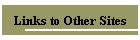 Links to Other Sites