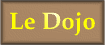 [Le Dojo]