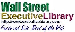 Wall Street Executive Library Feature Site - This is not an ad but a 
link to a world of wonderful resources.