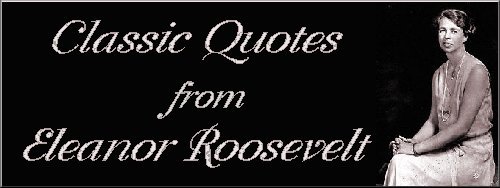 Classic Quotes from Eleanor Roosevelt