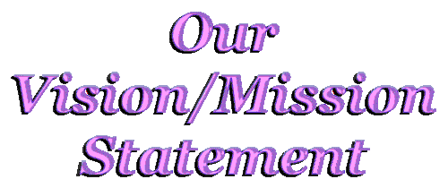 Our Vision/Mission Statement