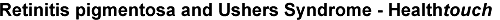 RP and Ushers Syndrome - Healthtouch
