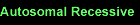 Autosomal Recessive