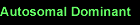 Autosomal Dominant
