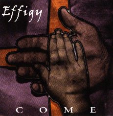 Effigy - "Come" , Fifty280 Records